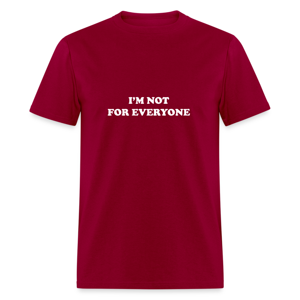 I'm not for everyone - dark red