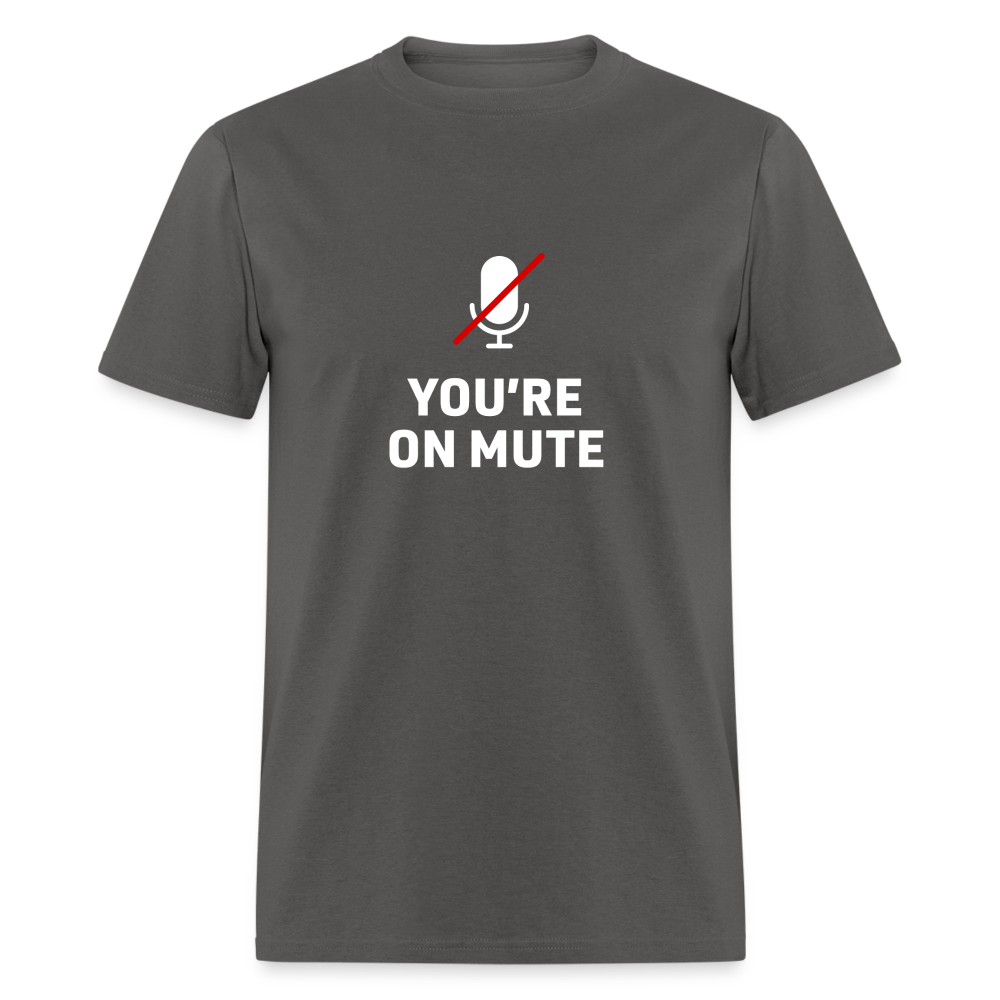 You're on mute - charcoal