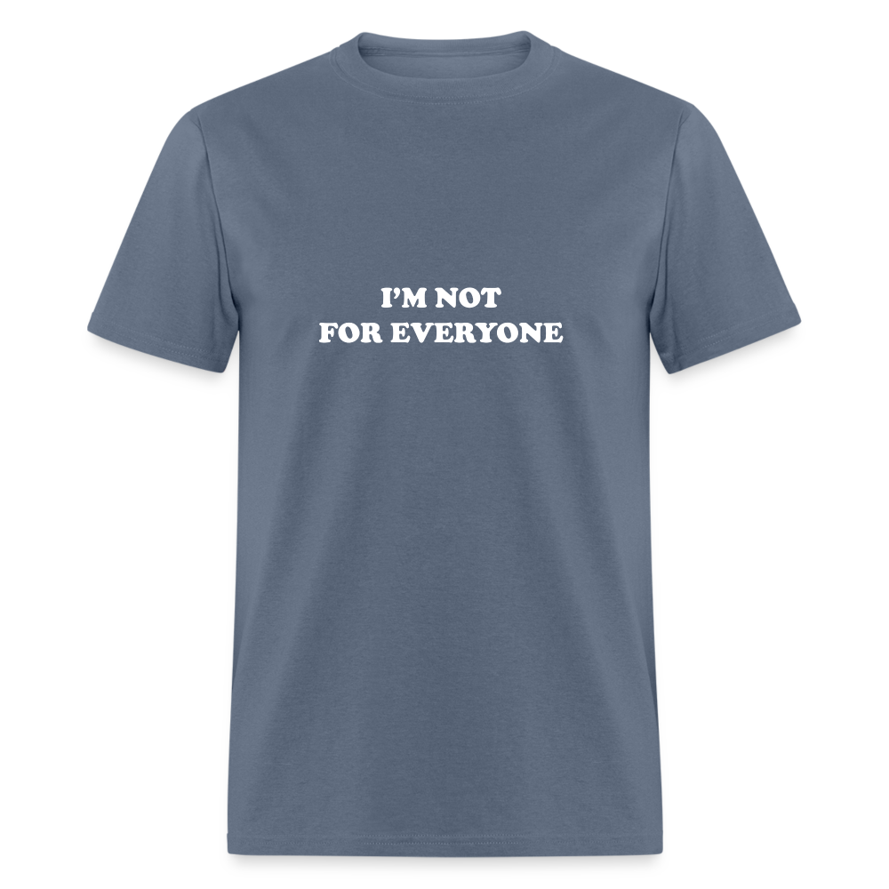 I'm not for everyone - denim
