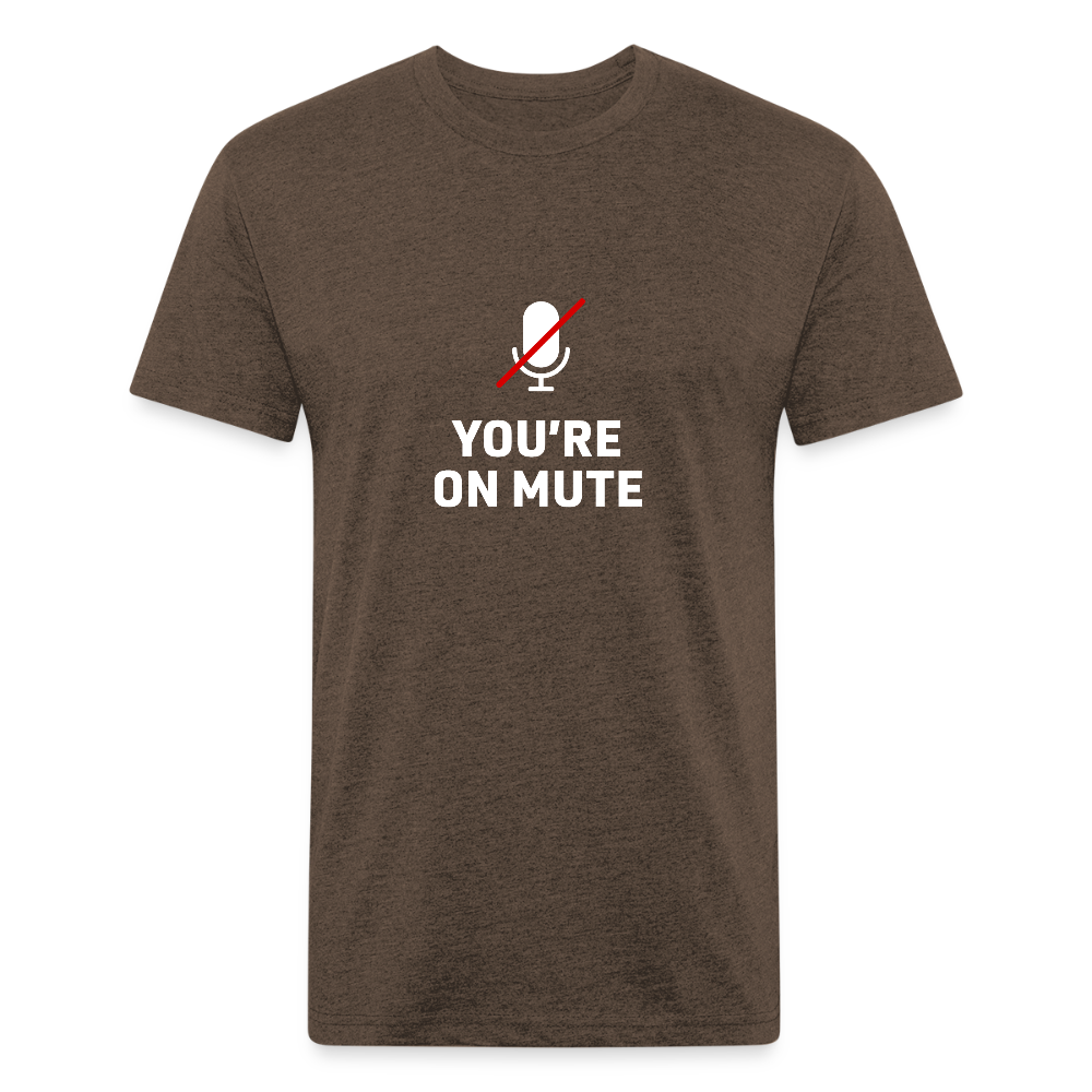 You're On Mute - heather espresso