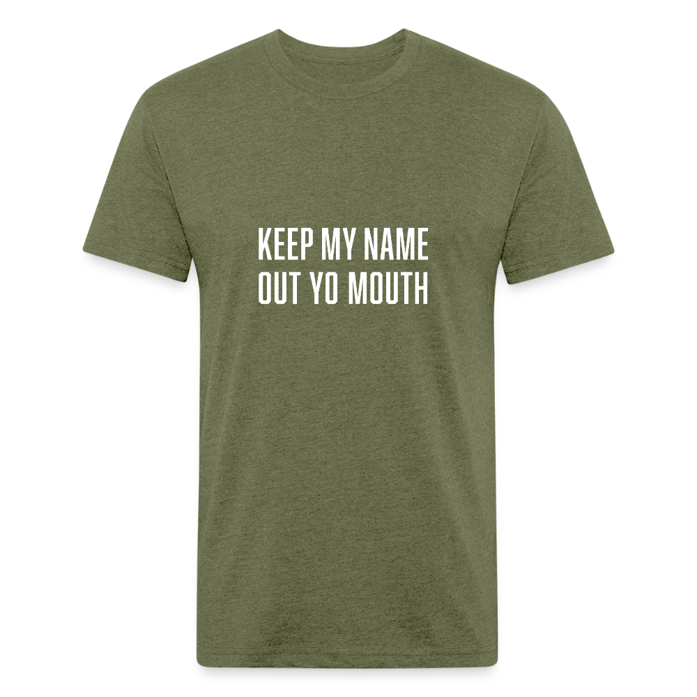 Keep My Name Out Yo Mouth - heather military green