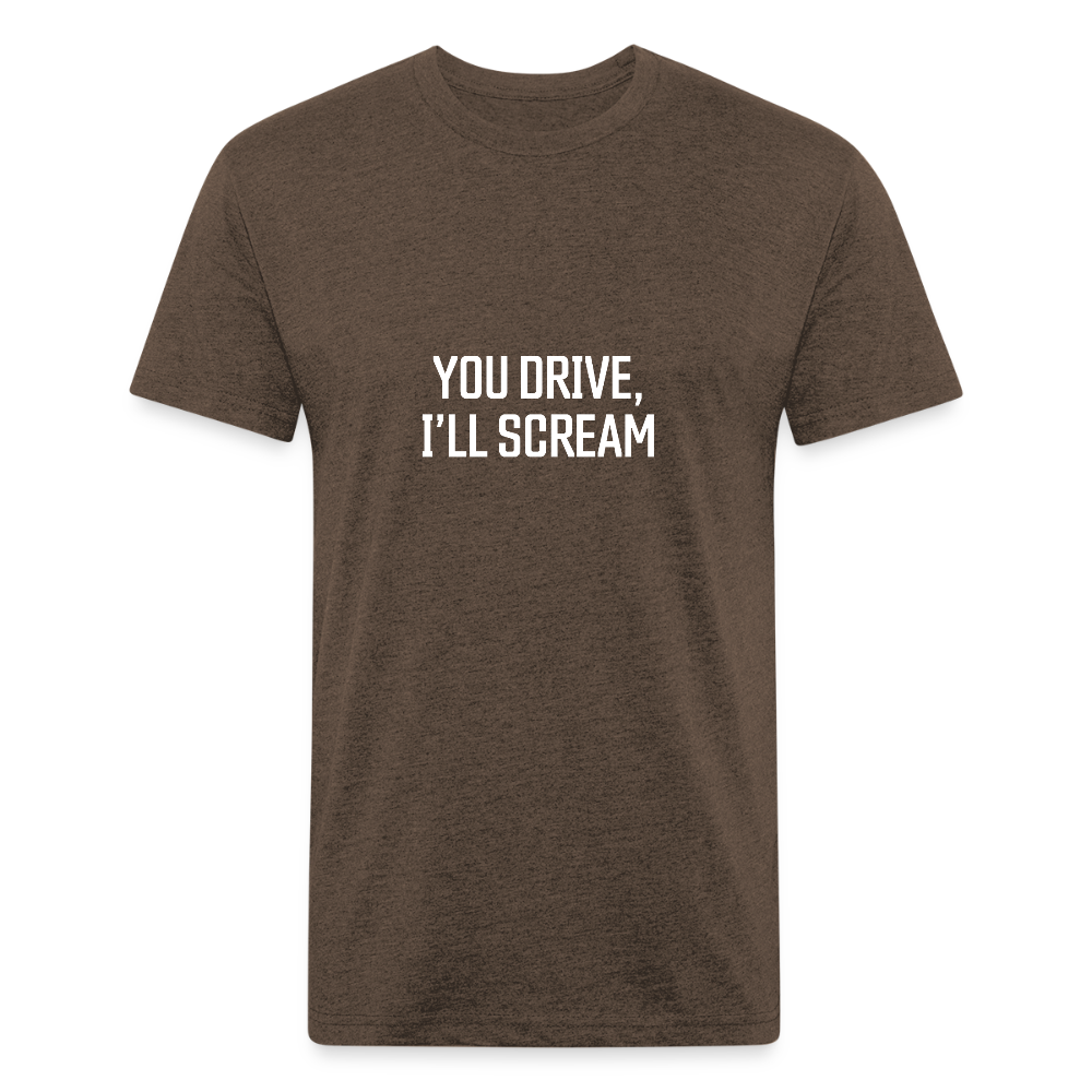 You Drive, I'll Scream - heather espresso