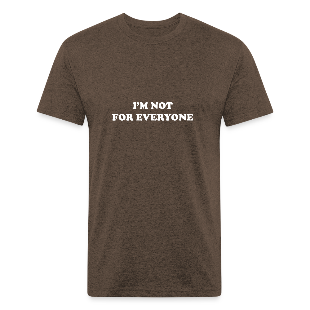 I'm Not for Everyone - heather espresso