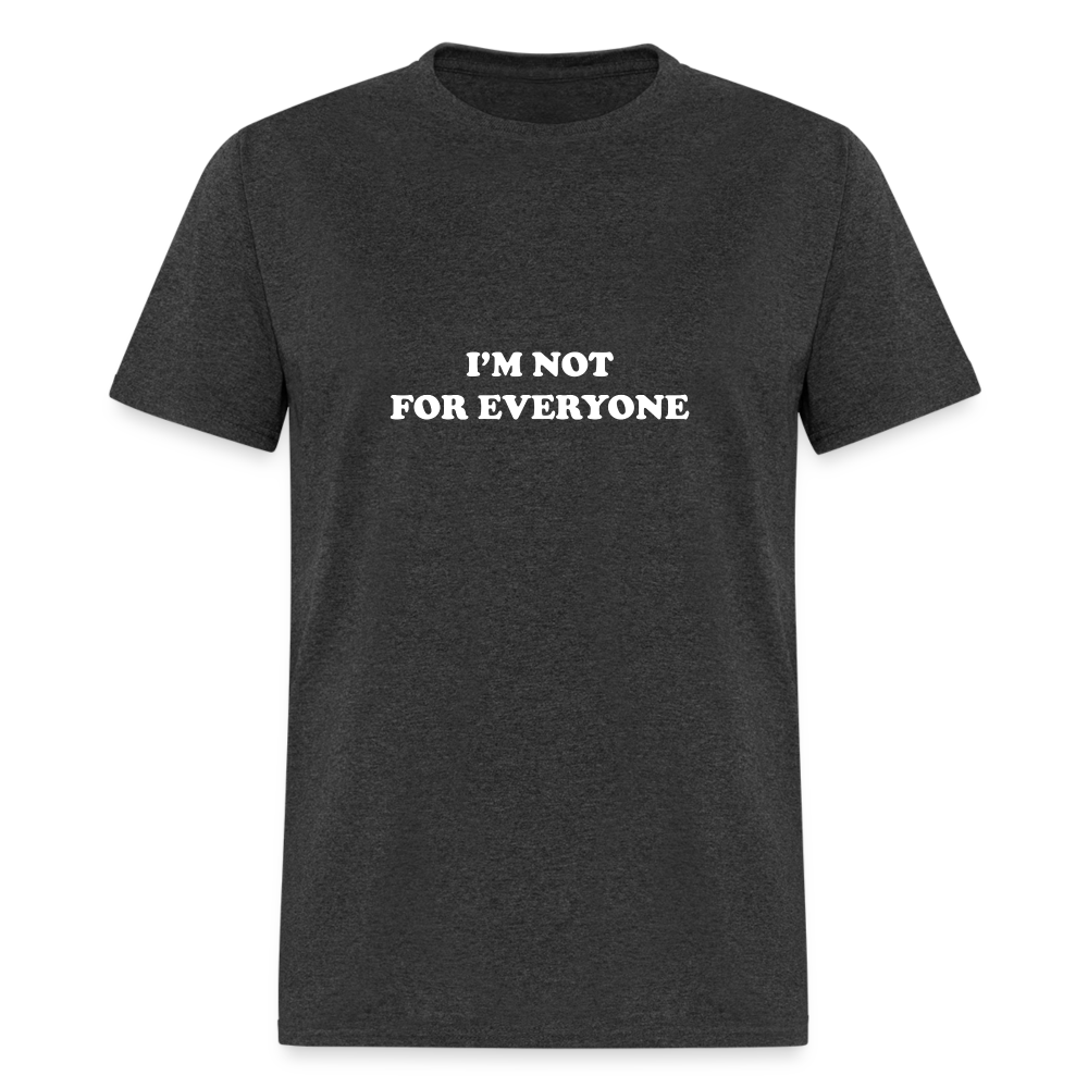 I'm not for everyone - heather black