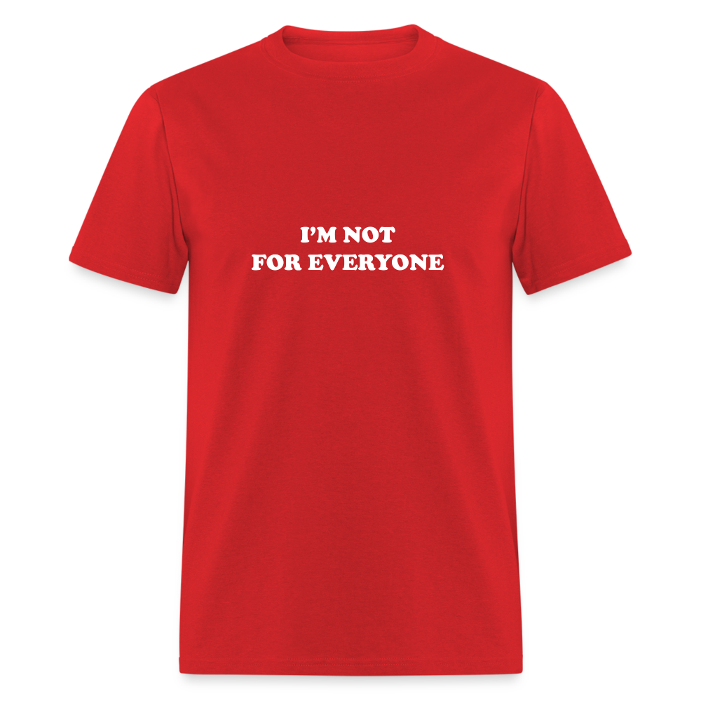 I'm not for everyone - red