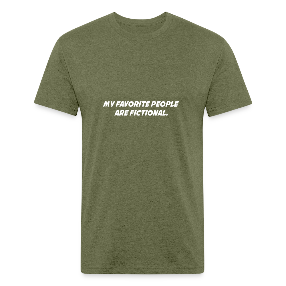 My Favorite People are Fictional - heather military green