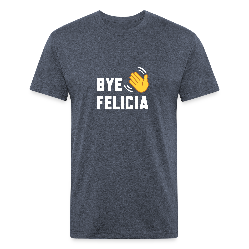 Bye Felicia - heather navy