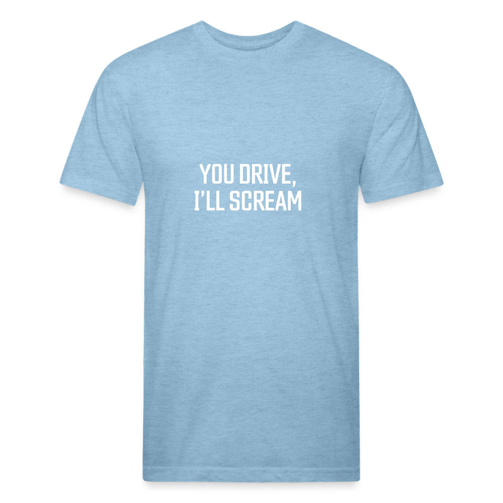 You Drive, I'll Scream - heather blue