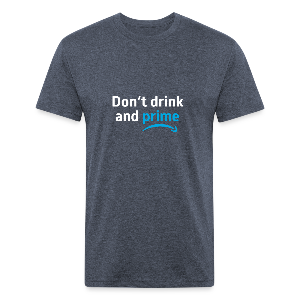 Don't Drink and Prime - heather navy
