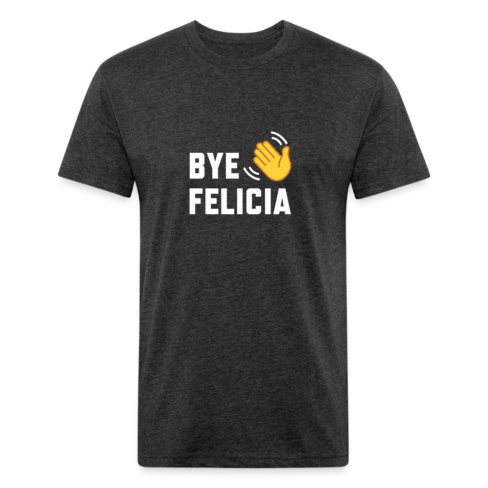 Bye Felicia - heather black
