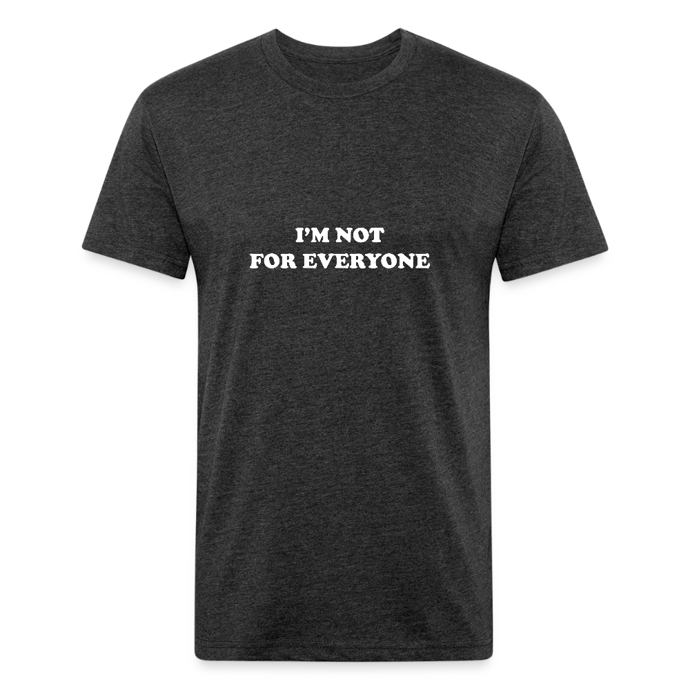 I'm Not for Everyone - heather black