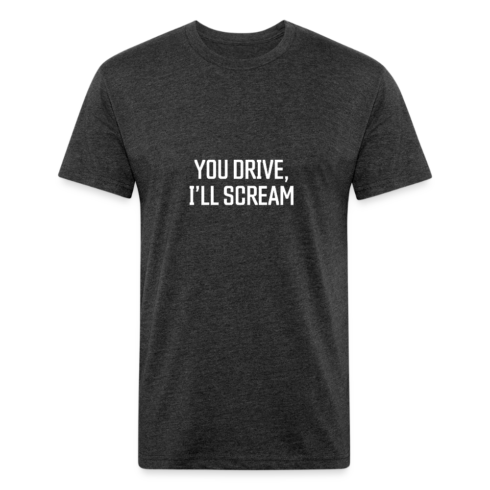 You Drive, I'll Scream - heather black