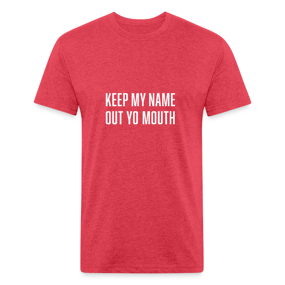 Keep My Name Out Yo Mouth - heather red