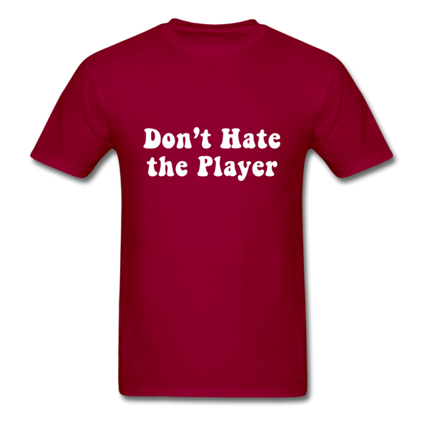 Don't Hate The Player - dark red