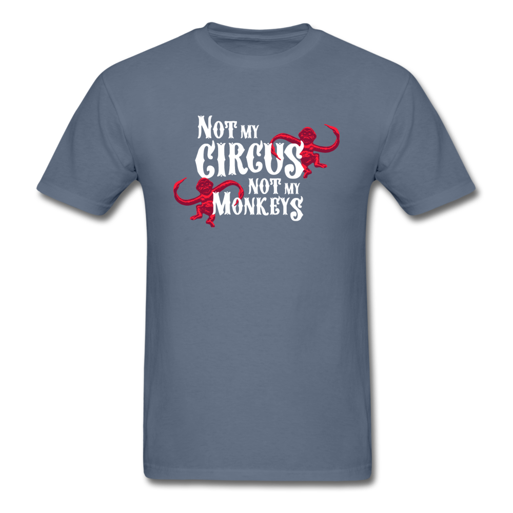 Not My Circus Not My Monkeys - denim