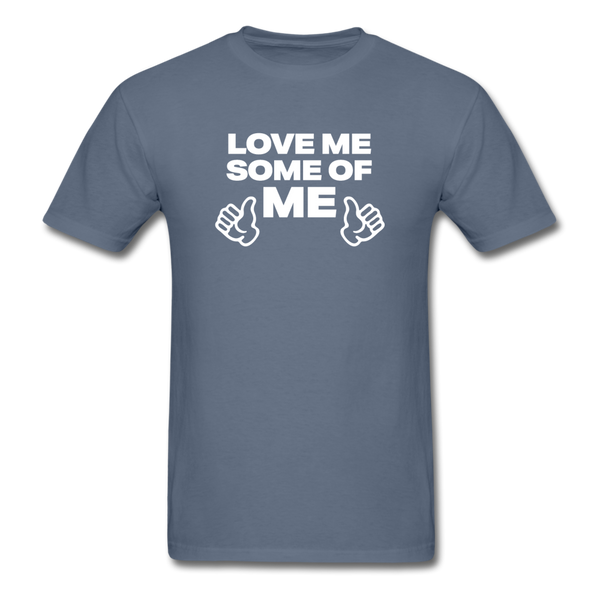Love Me Some Of Me - denim