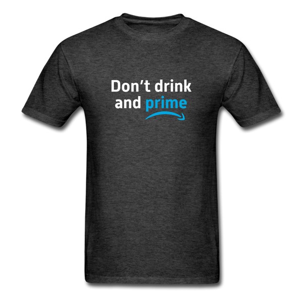 Don't Drink and Prime - heather black