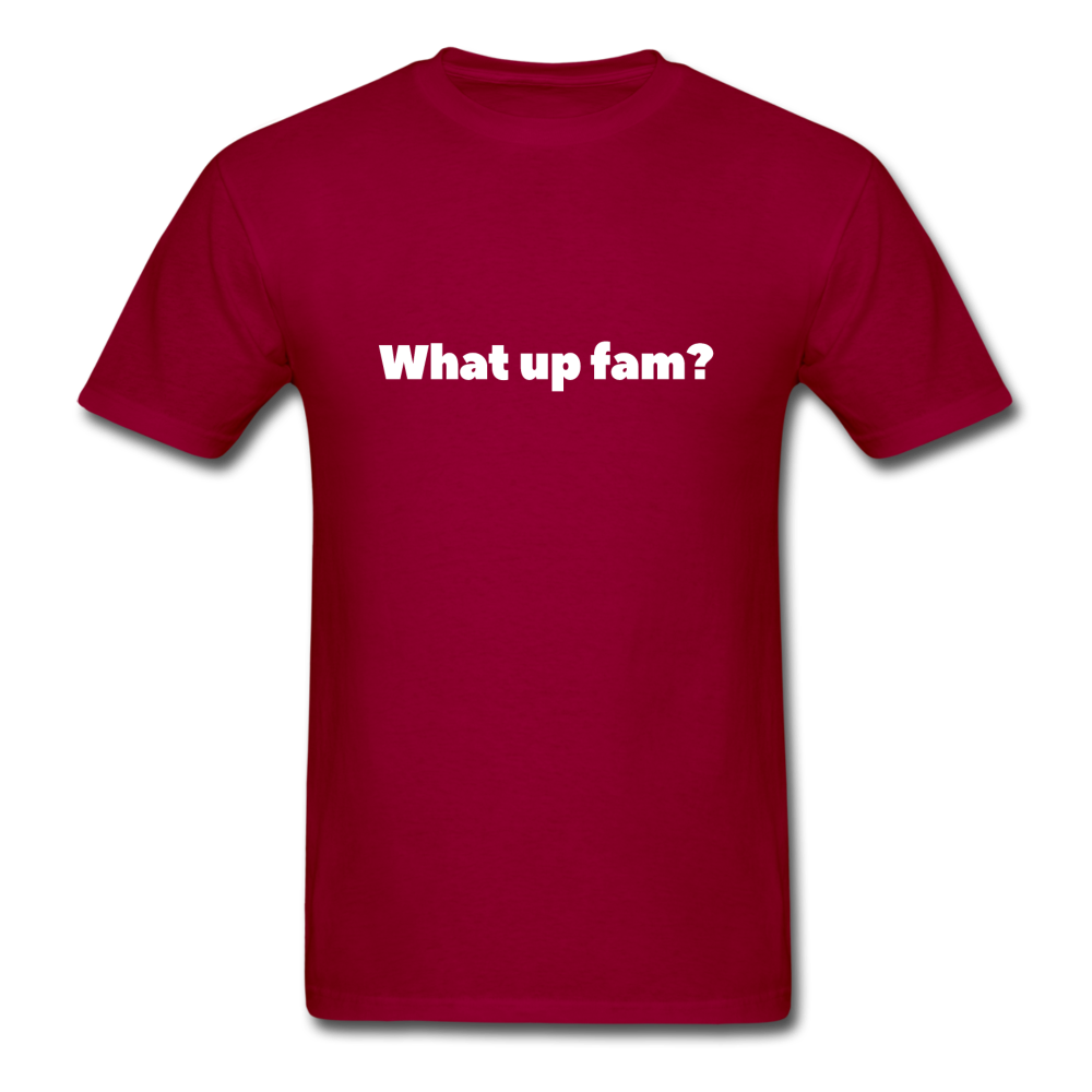 What up fam? - dark red