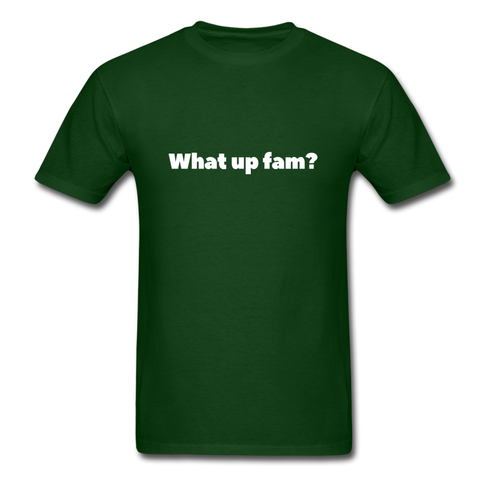 What up fam? - forest green