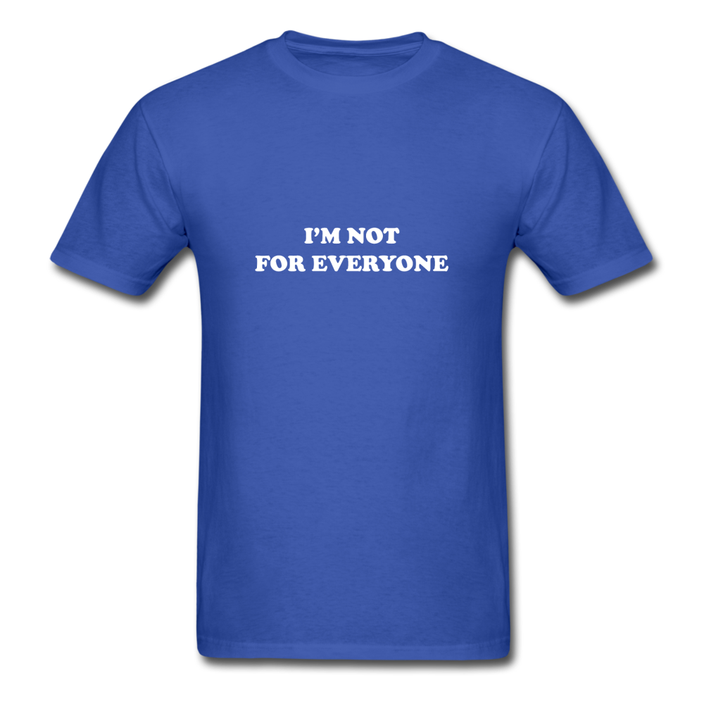 I'm not for everyone - royal blue