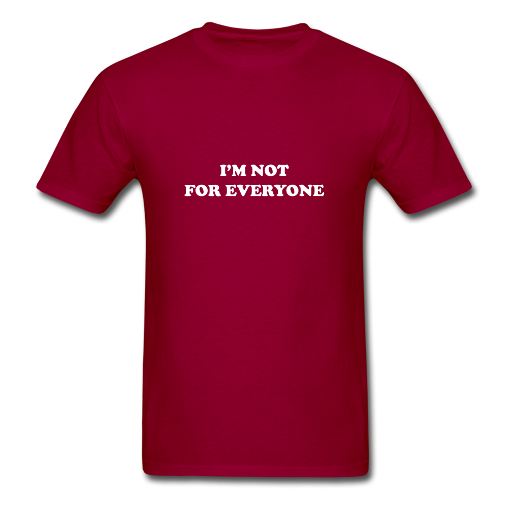 I'm not for everyone - dark red