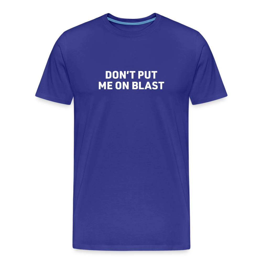 Don't put me on blast - royal blue