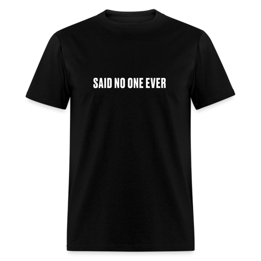 Said no one ever - black