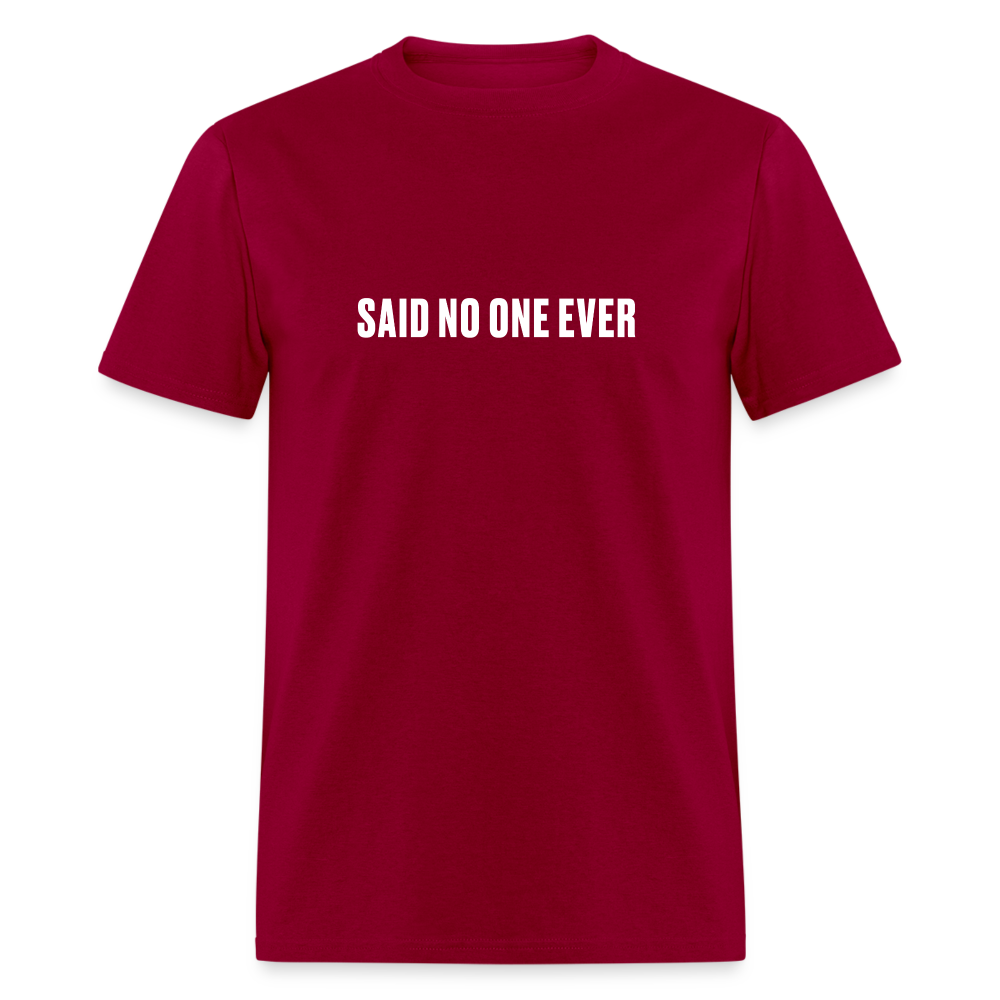 Said no one ever - dark red