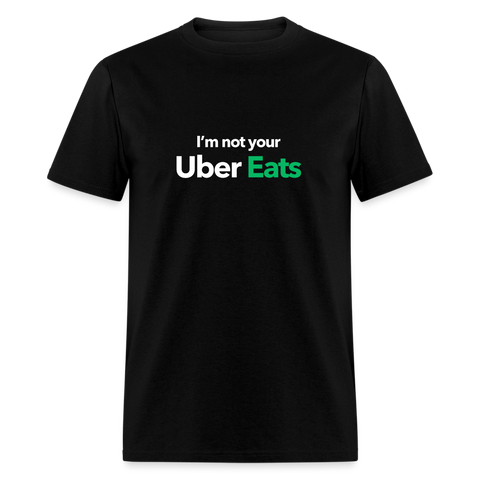 I'm not your Uber Eats - black